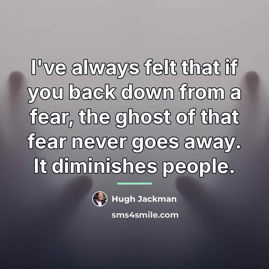 “I've always felt that if you back down from a…” quote by Hugh Jackman