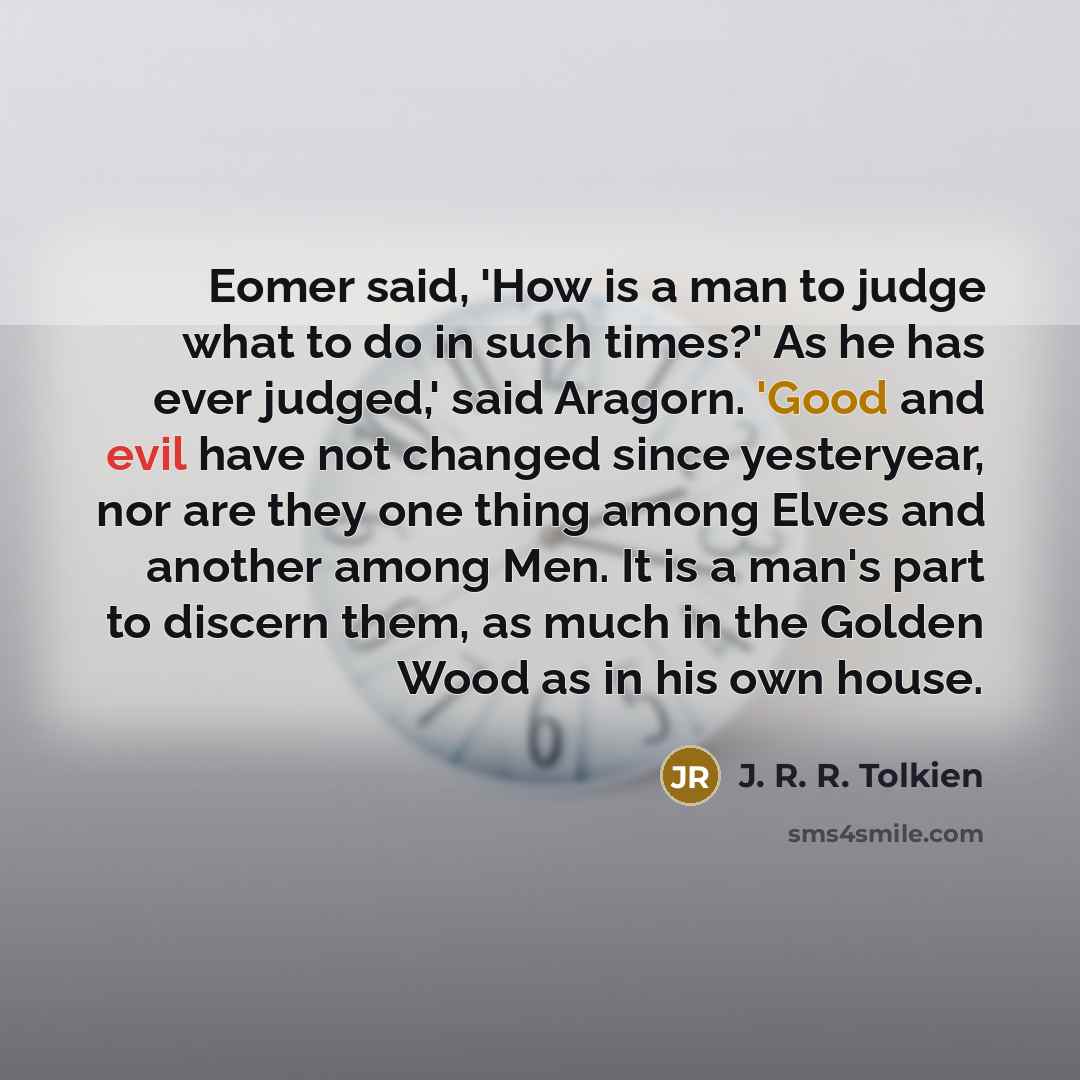 “Eomer said, 'How is a man to judge what to…” quote by J. R. R. Tolkien