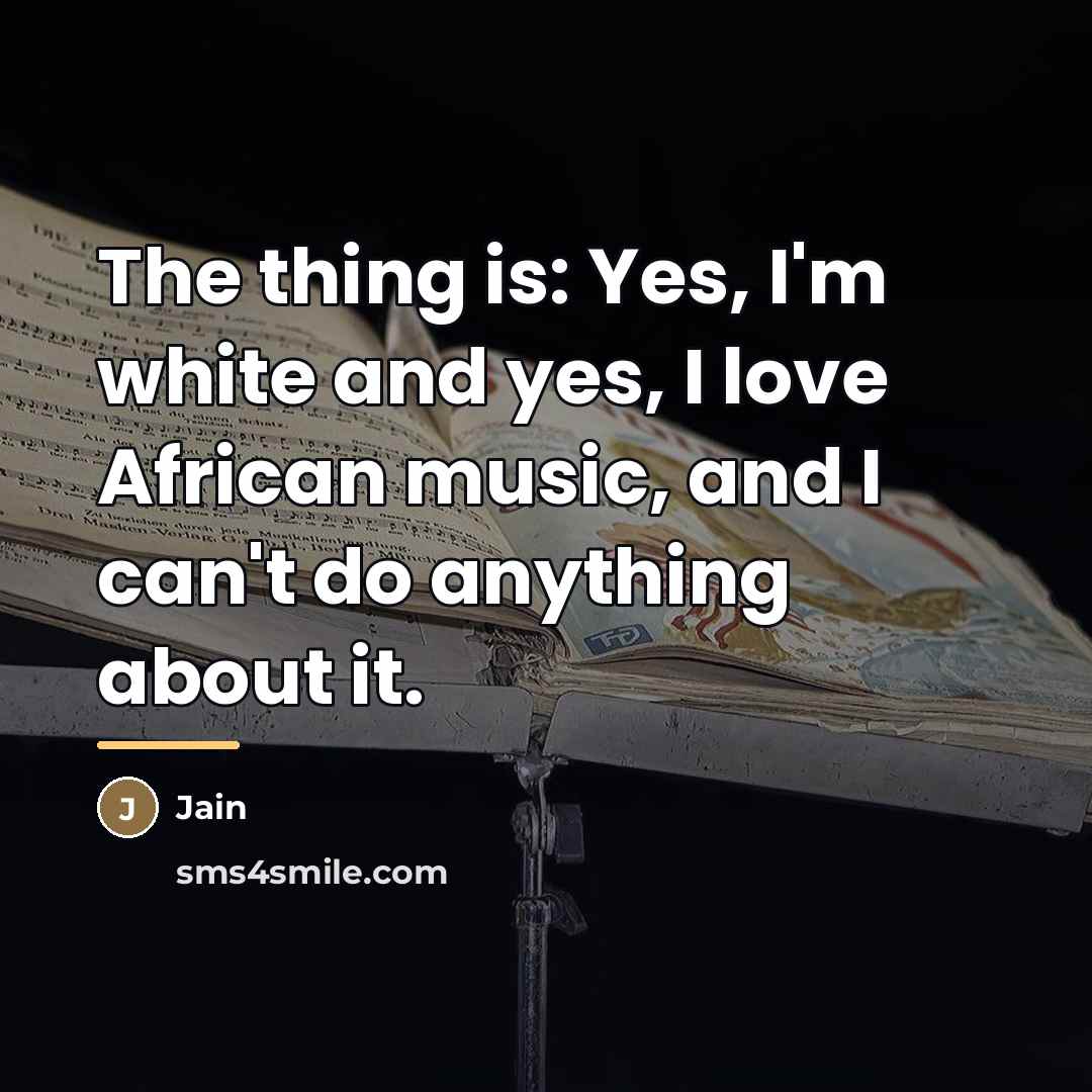 “The thing is: Yes, I'm white and yes, I love…” quote by Jain