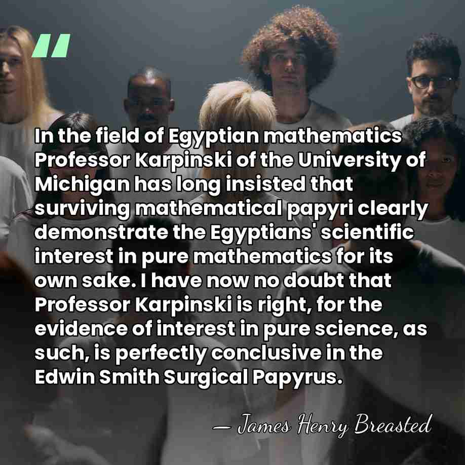 In the field of Egyptian mathematics Professor Karpinski of the University of&hellip; - James Henry Breasted