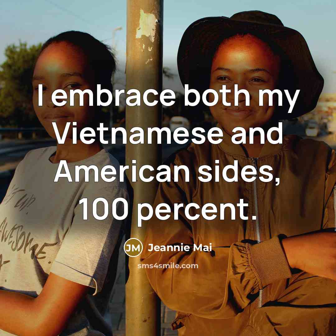“I embrace both my Vietnamese and American sides, 100 percent.” quote by Jeannie Mai