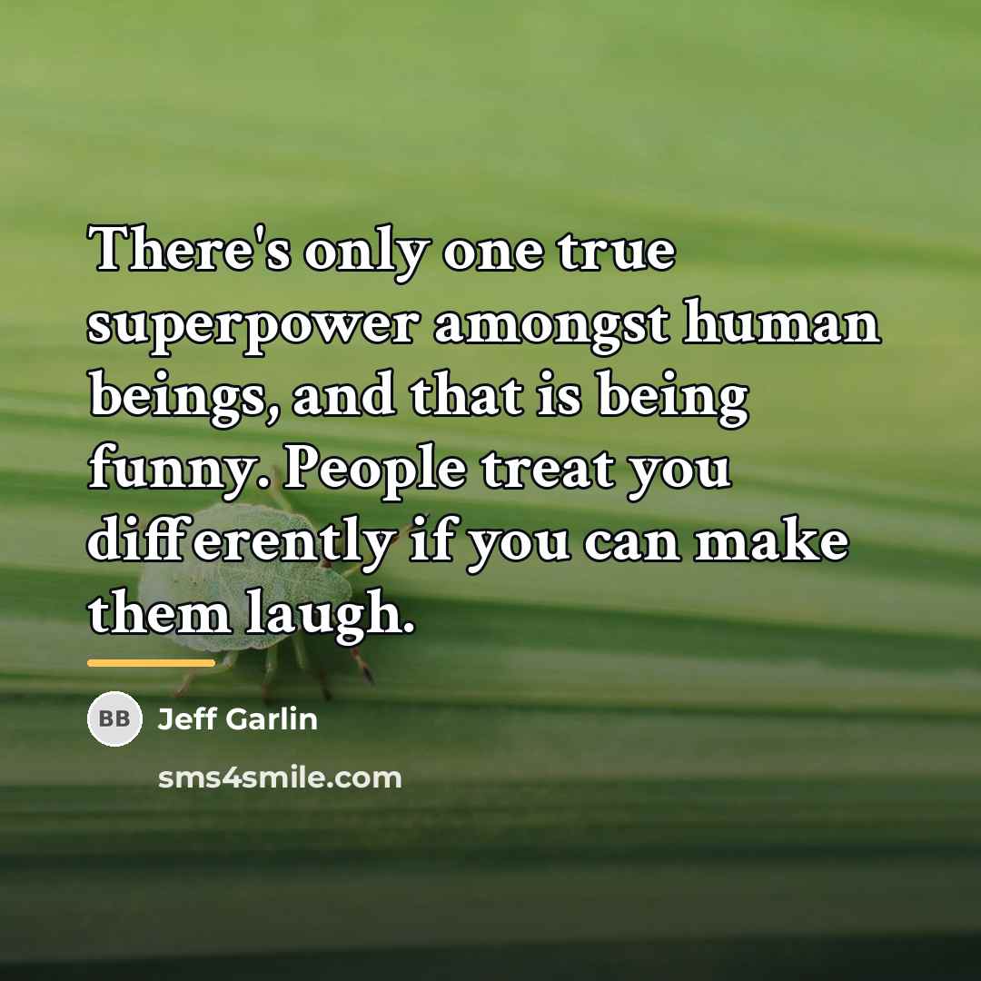 “There's only one true superpower amongst human beings, and that…” quote by Jeff Garlin