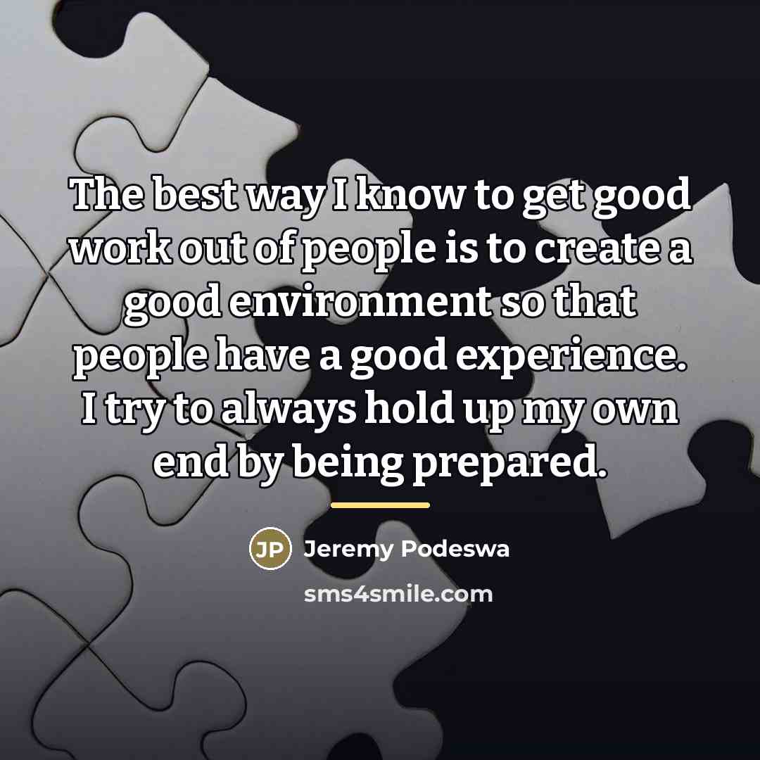“The best way I know to get good work out…” quote by Jeremy Podeswa