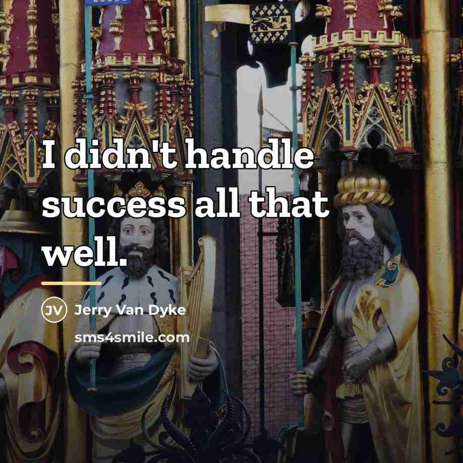 “I didn't handle success all that well.…” quote by Jerry Van Dyke