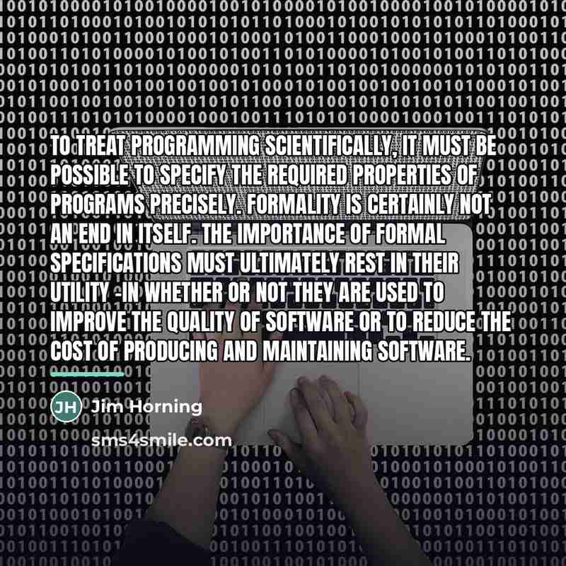 “To treat programming scientifically, it must be possible to specify…” quote by Jim Horning