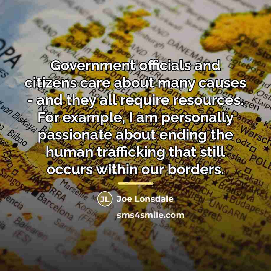 “Government officials and citizens care about many causes - and…” quote by Joe Lonsdale
