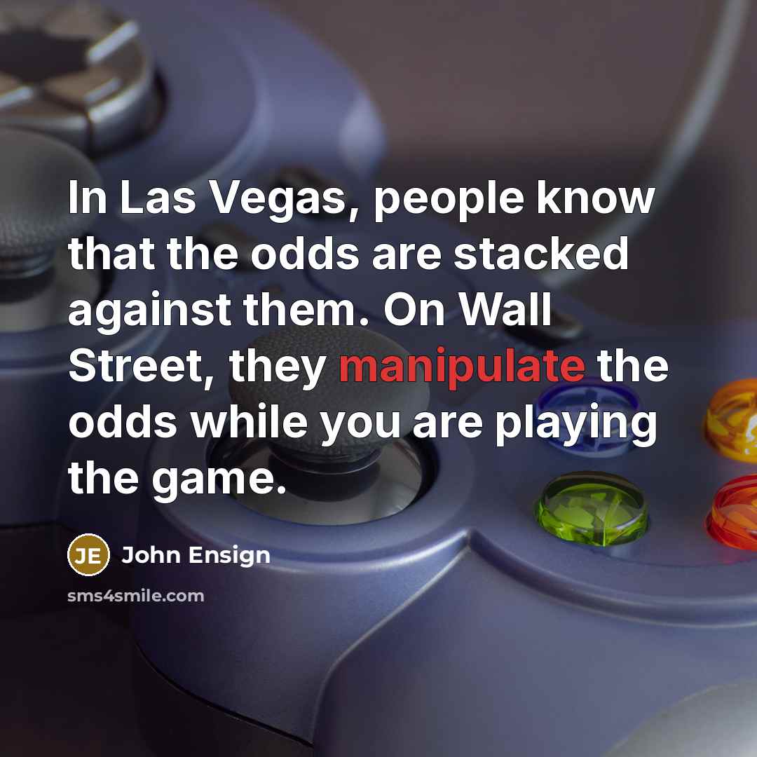 “In Las Vegas, people know that the odds are stacked…” quote by John Ensign