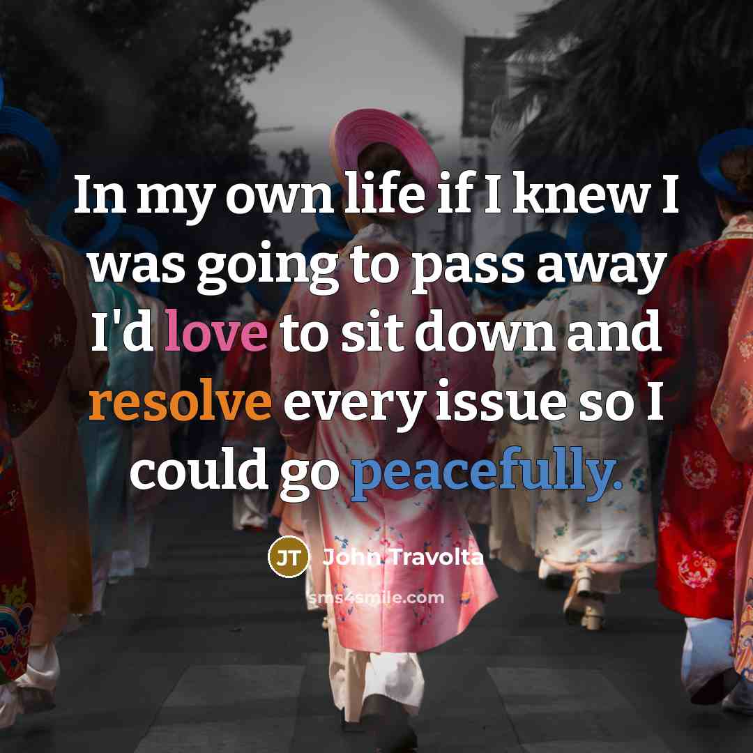 “In my own life if I knew I was going…” quote by John Travolta