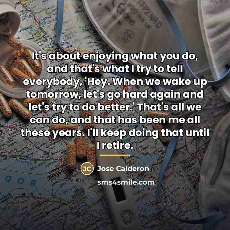 “It's about enjoying what you do, and that's what I…” quote by Jose Calderon