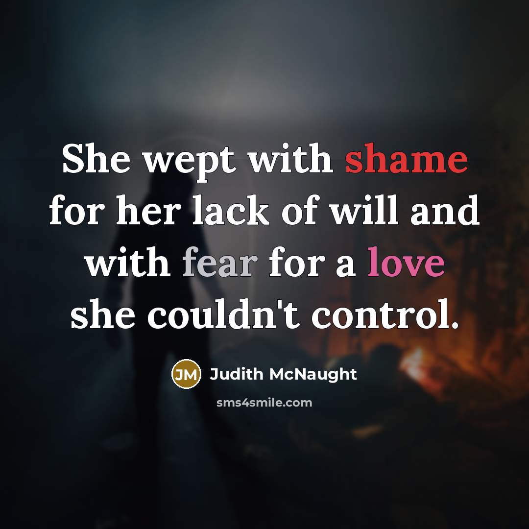 “She wept with shame for her lack of will and…” quote by Judith McNaught