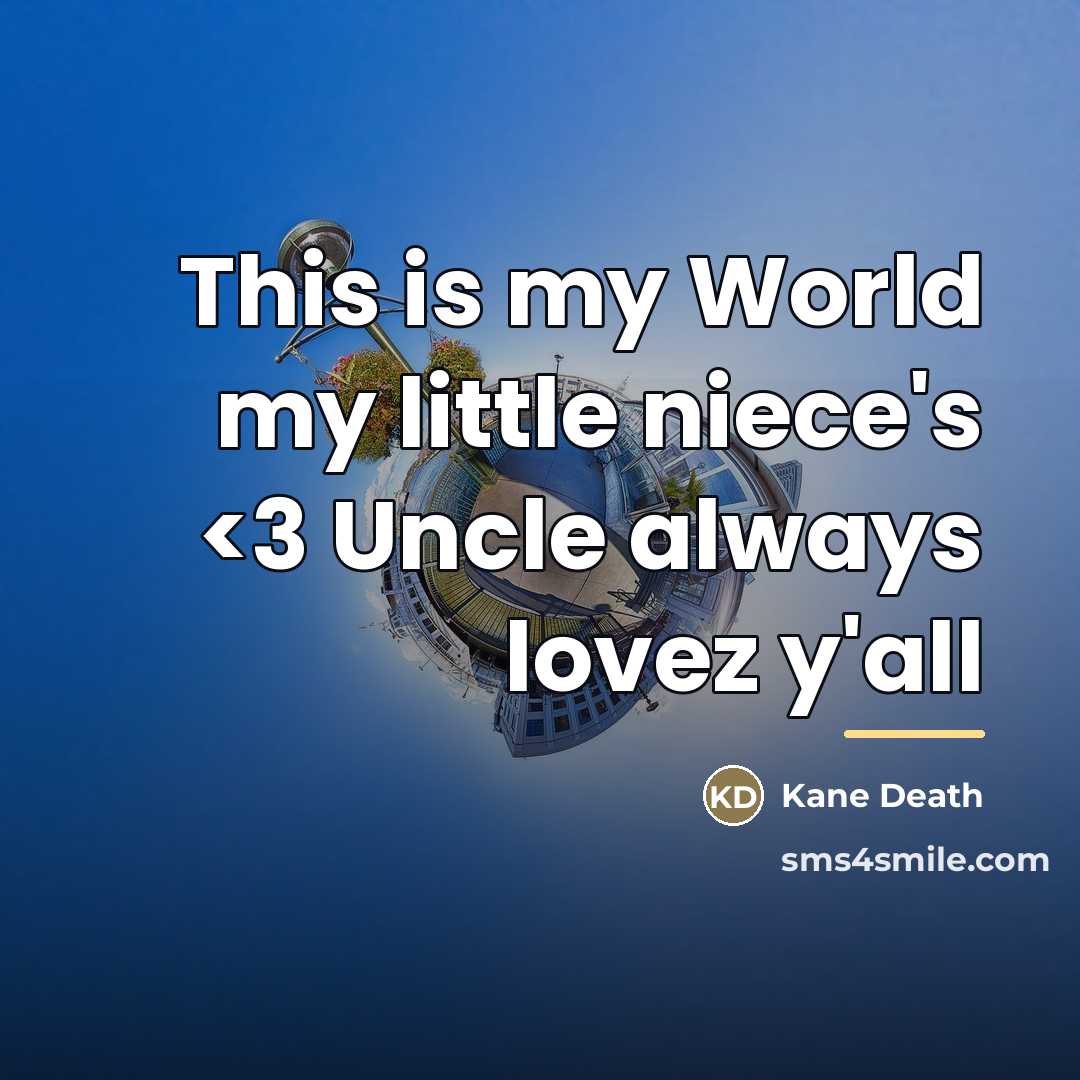 “This is my World my little niece's…” quote by Kane Death