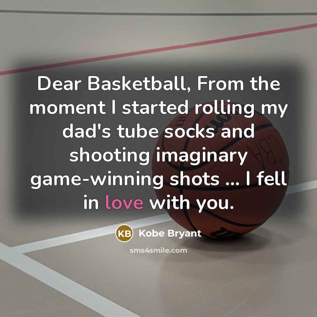 “Dear Basketball, From the moment I started rolling my dad's…” quote by Kobe Bryant