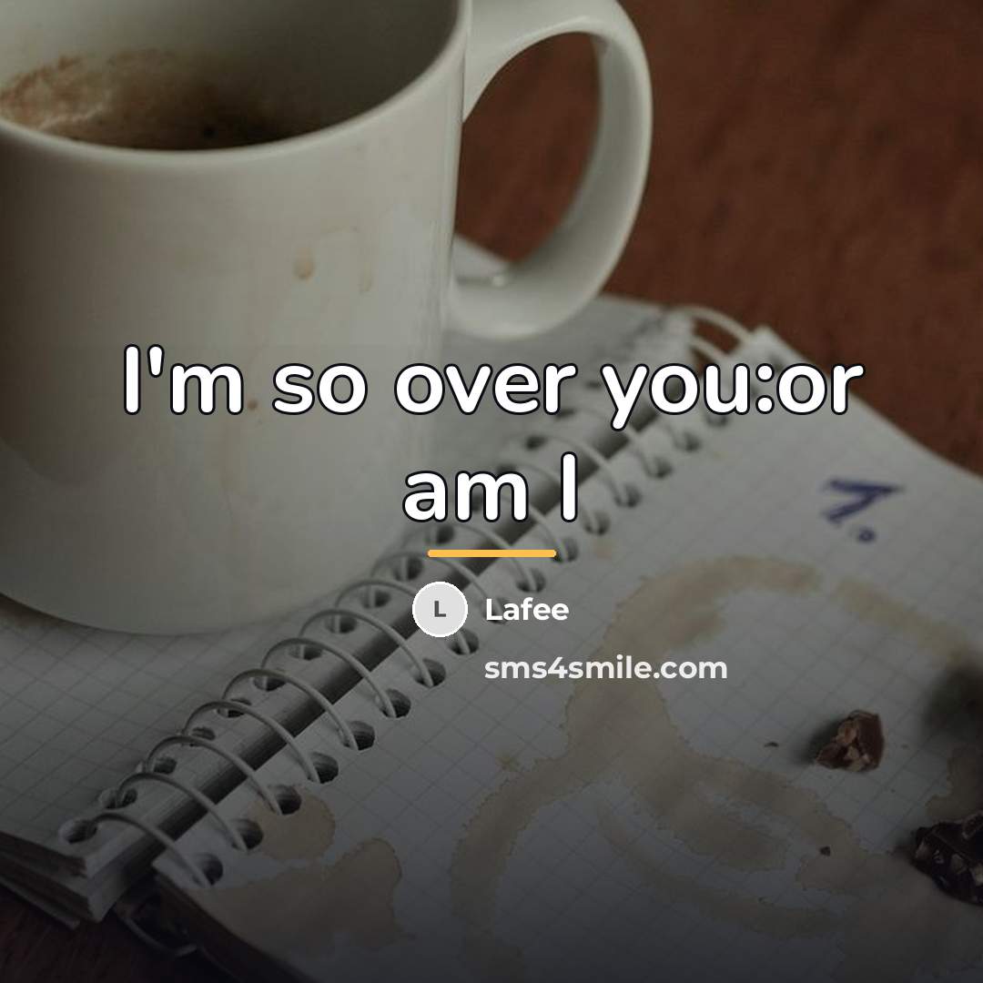 “I'm so over you:or am I…” quote by Lafee