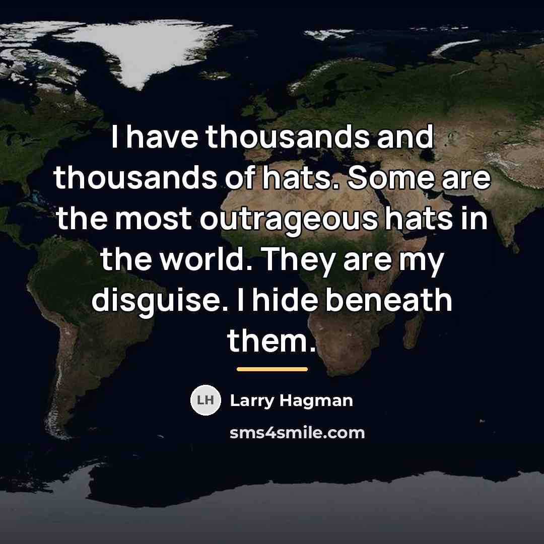 “I have thousands and thousands of hats. Some are the…” quote by Larry Hagman