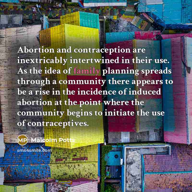 “Abortion and contraception are inextricably intertwined in their use. As…” quote by Malcolm Potts