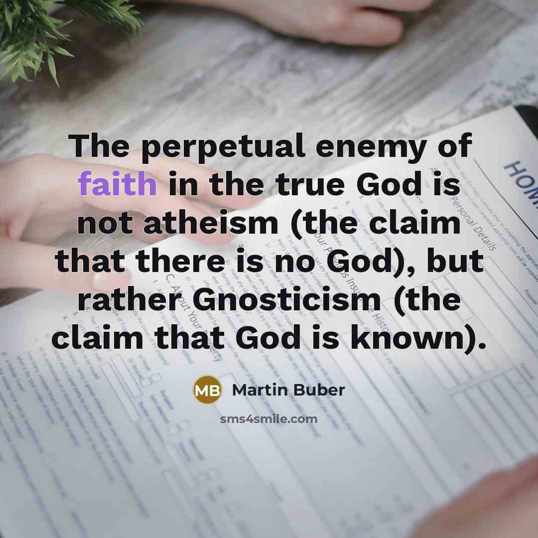 “The perpetual enemy of faith in the true God is…” quote by Martin Buber