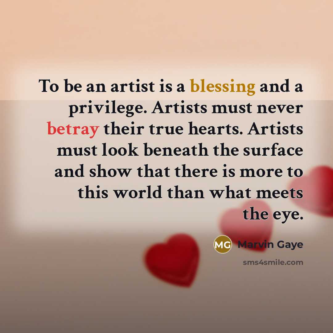 “To be an artist is a blessing and a privilege.…” quote by Marvin Gaye