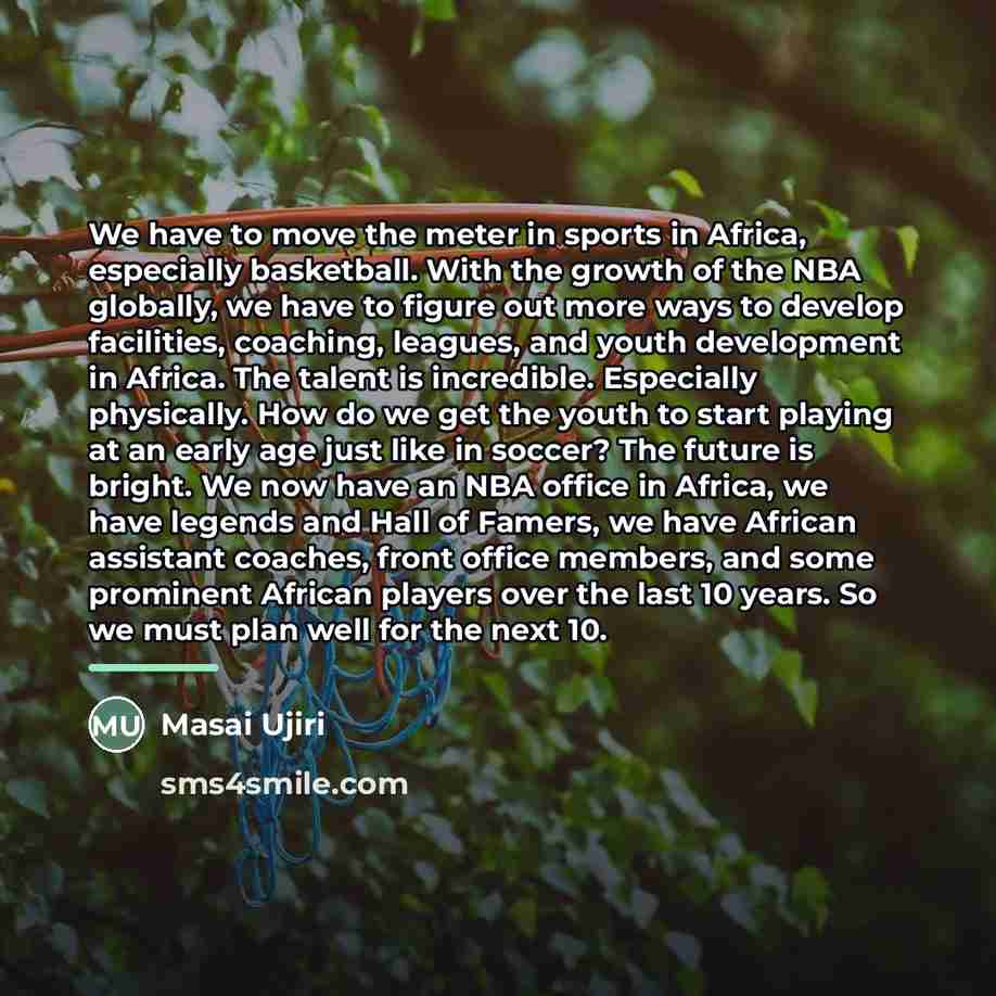 “We have to move the meter in sports in Africa,…” quote by Masai Ujiri