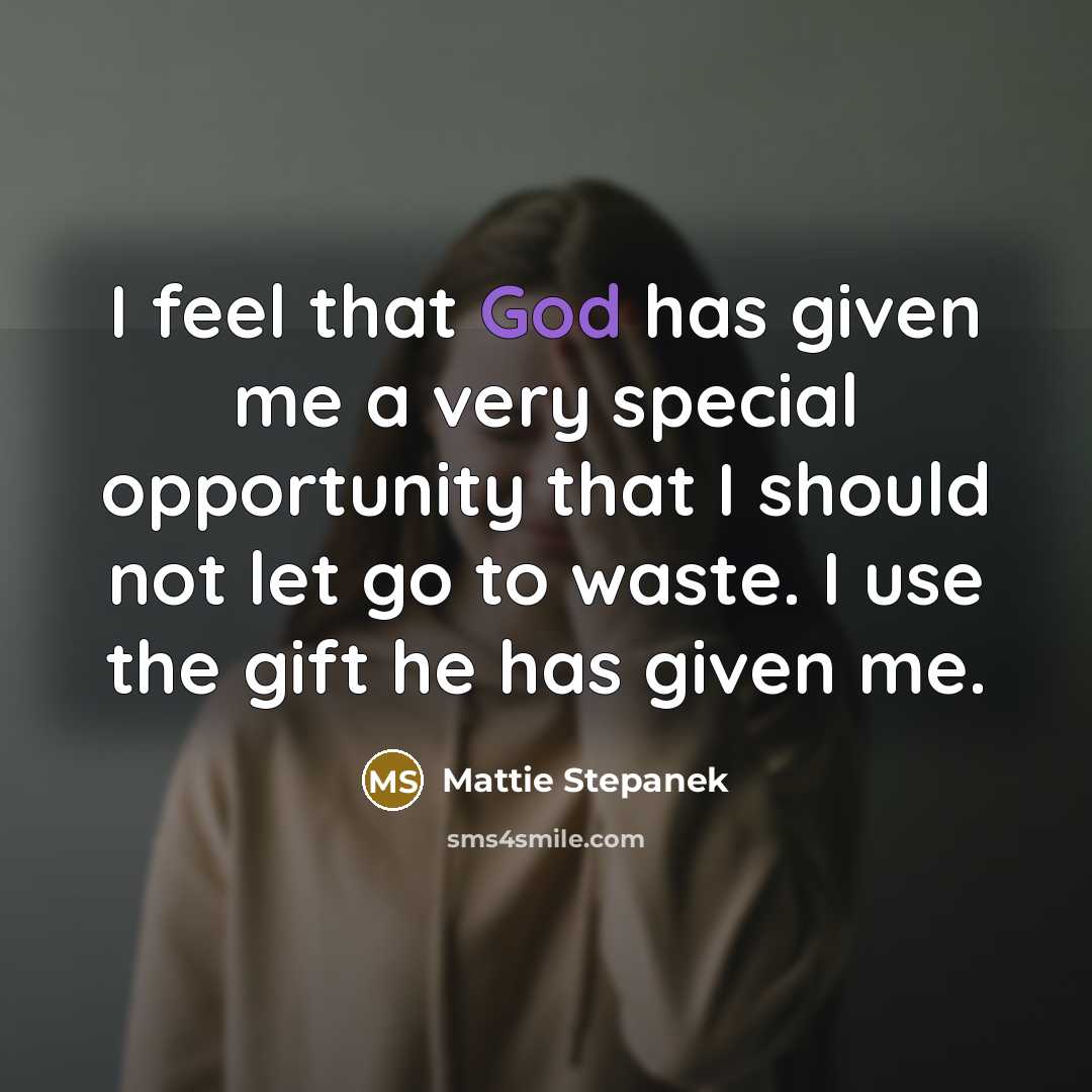 “I feel that God has given me a very special…” quote by Mattie Stepanek