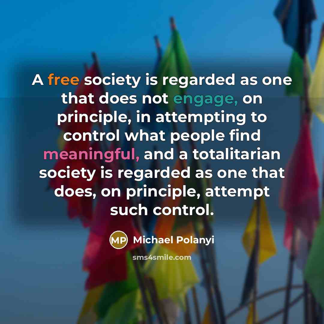 “A free society is regarded as one that does not…” quote by Michael Polanyi