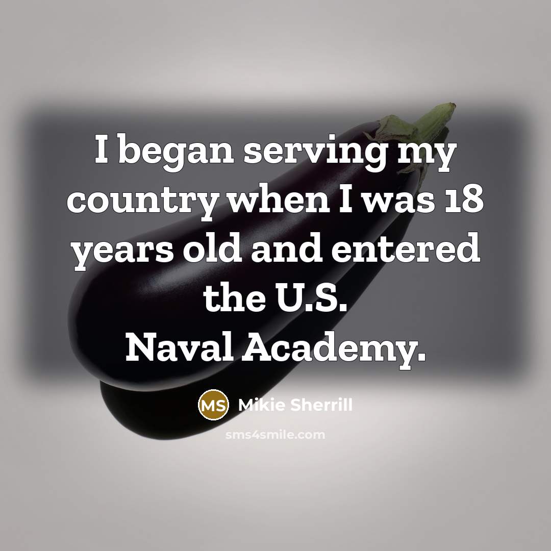 “I began serving my country when I was 18 years…” quote by Mikie Sherrill