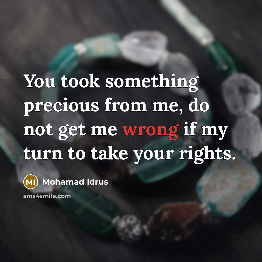 “You took something precious from me, do not get me…” quote by Mohamad Idrus