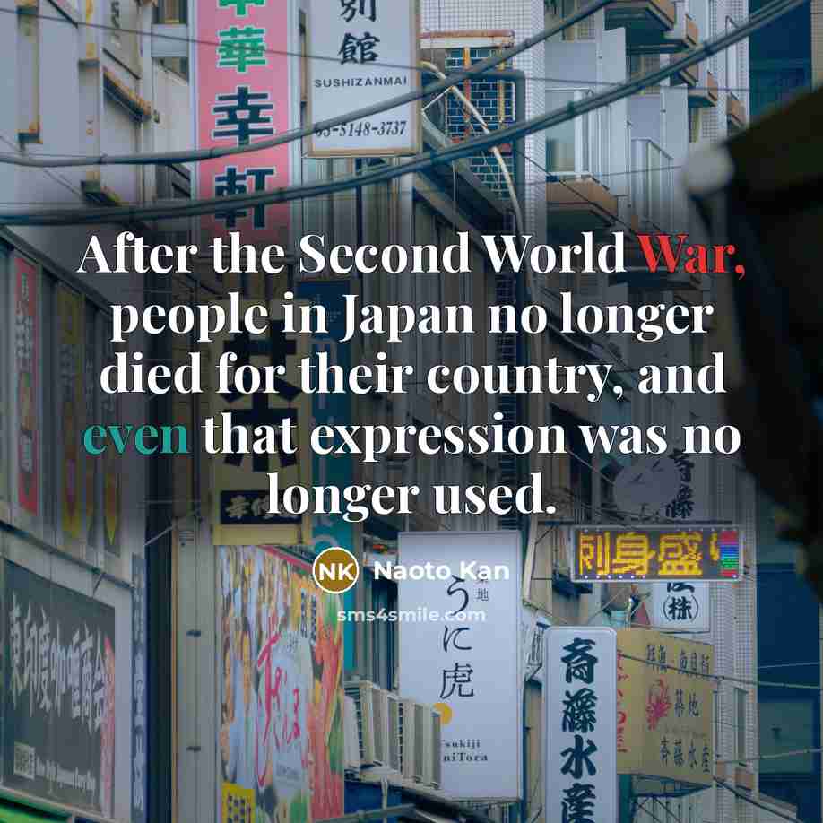 “After the Second World War, people in Japan no longer…” quote by Naoto Kan