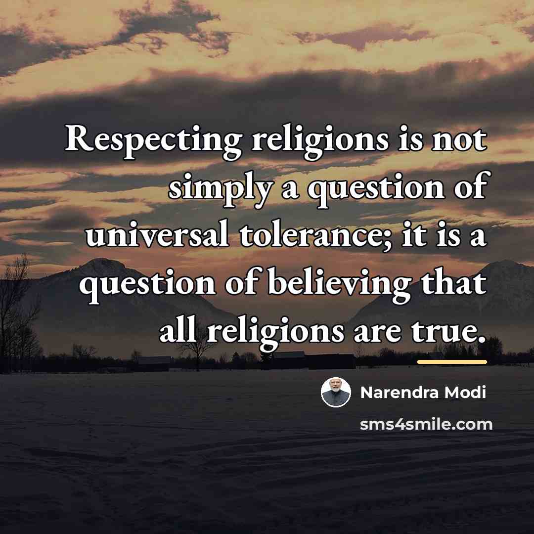 “Respecting religions is not simply a question of universal tolerance;…” quote by Narendra Modi