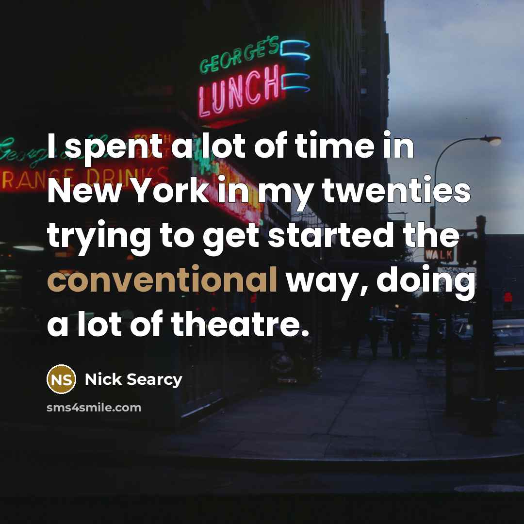 “I spent a lot of time in New York in…” quote by Nick Searcy