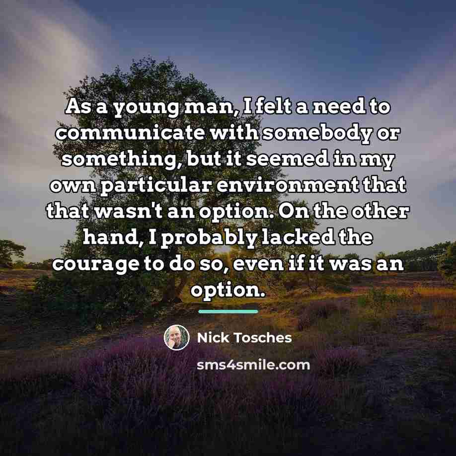“As a young man, I felt a need to communicate…” quote by Nick Tosches