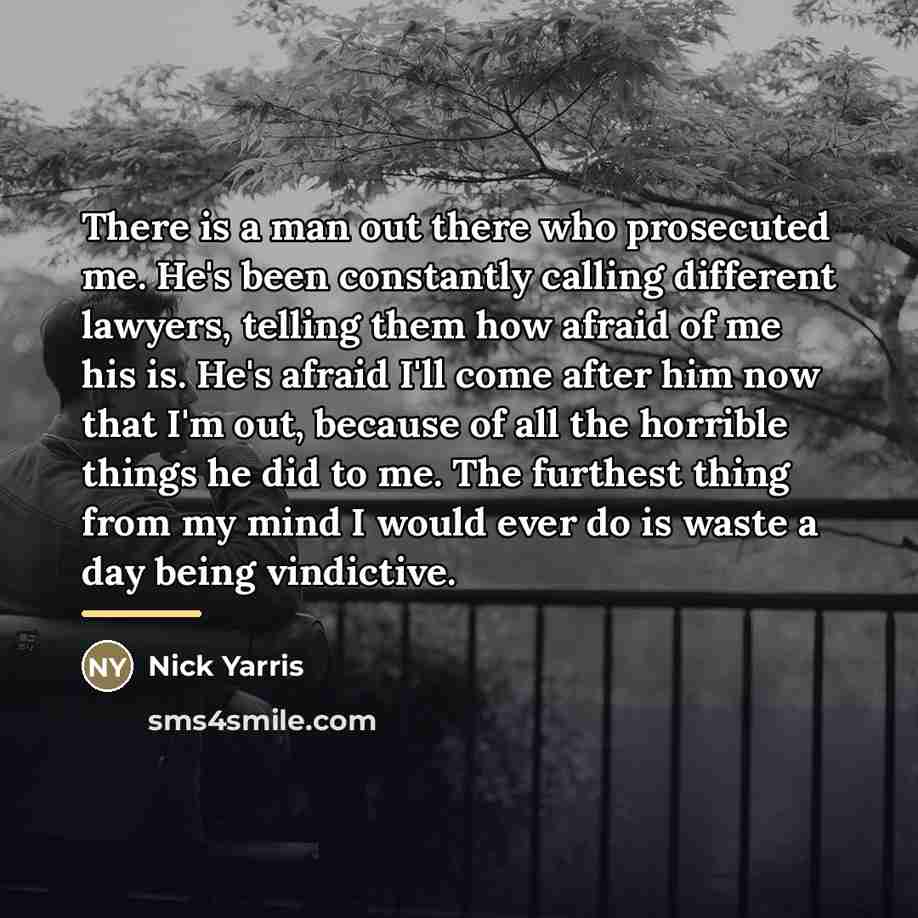 “There is a man out there who prosecuted me. He's…” quote by Nick Yarris