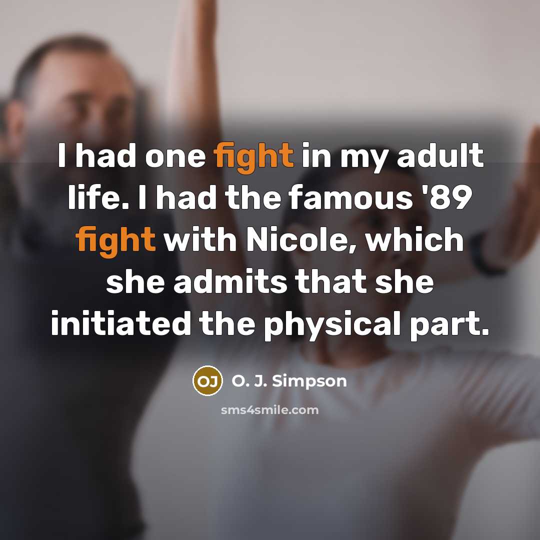 “I had one fight in my adult life. I had…” quote by O. J. Simpson
