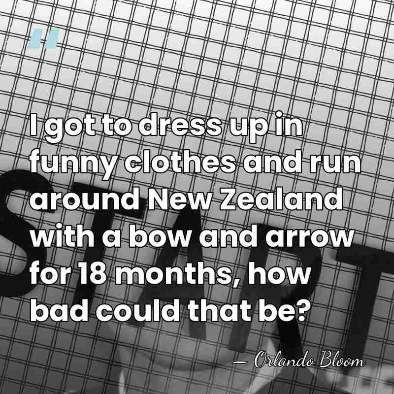 I got to dress up in funny clothes and run around New&hellip; - Orlando Bloom