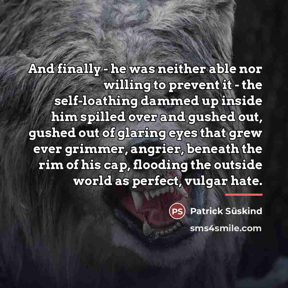 “And finally - he was neither able nor willing to…” quote by Patrick Süskind