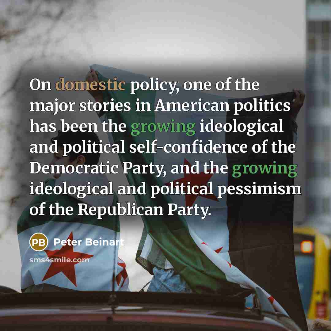 “On domestic policy, one of the major stories in American…” quote by Peter Beinart