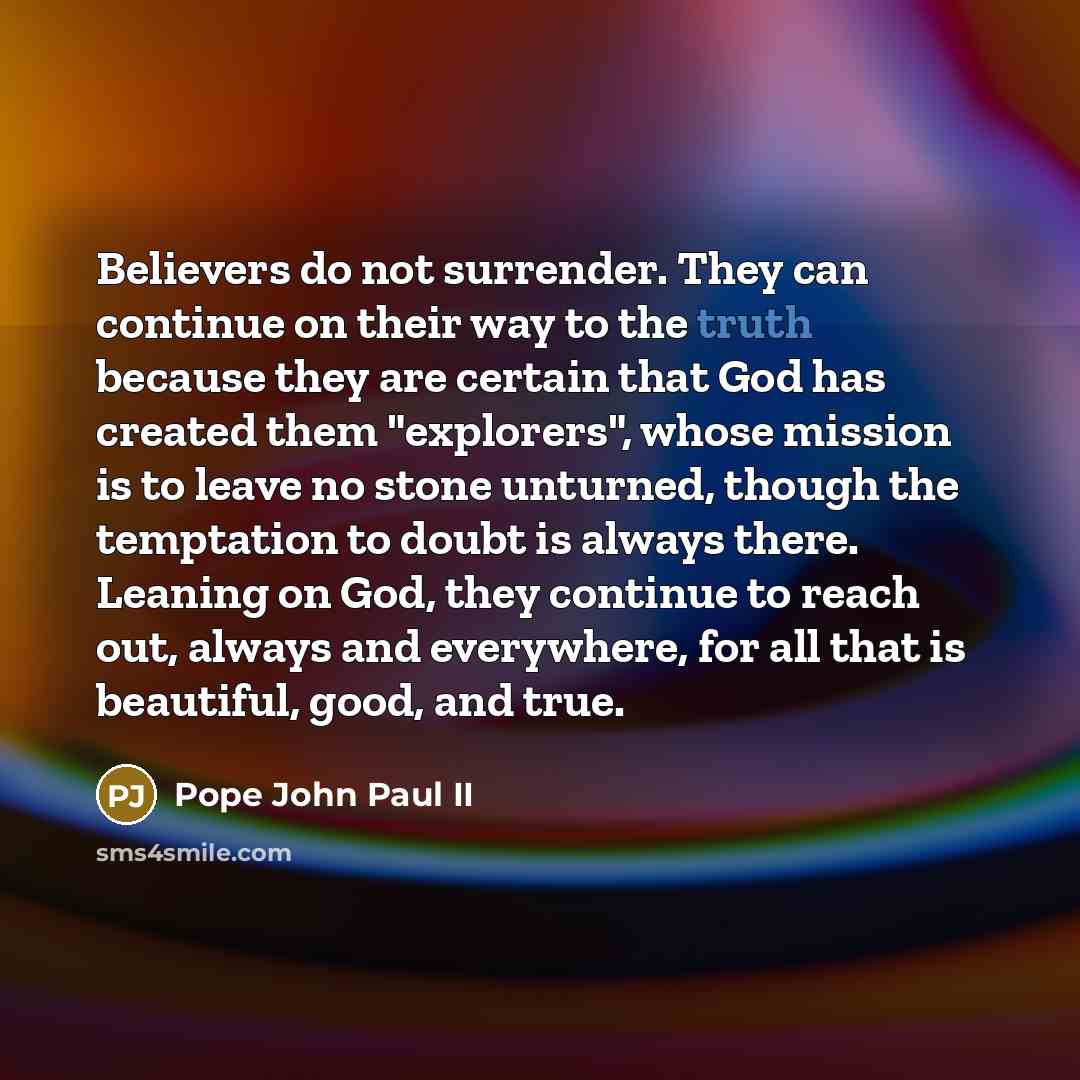 “Believers do not surrender. They can continue on their way…” quote by Pope John Paul II