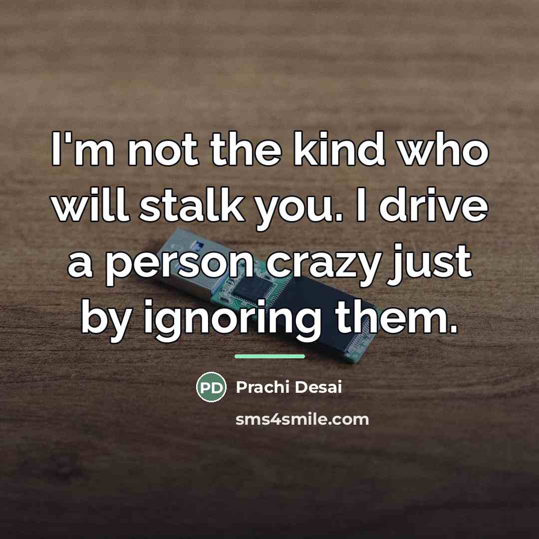 “I'm not the kind who will stalk you. I drive…” quote by Prachi Desai