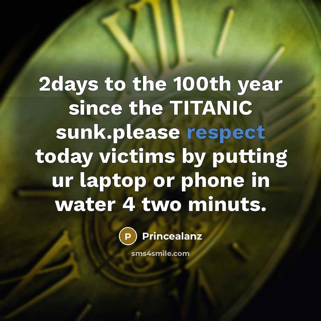 “2days to the 100th year since the TITANIC sunk.please respect…” quote by Princealanz