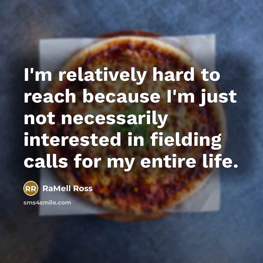 “I'm relatively hard to reach because I'm just not necessarily…” quote by RaMell Ross