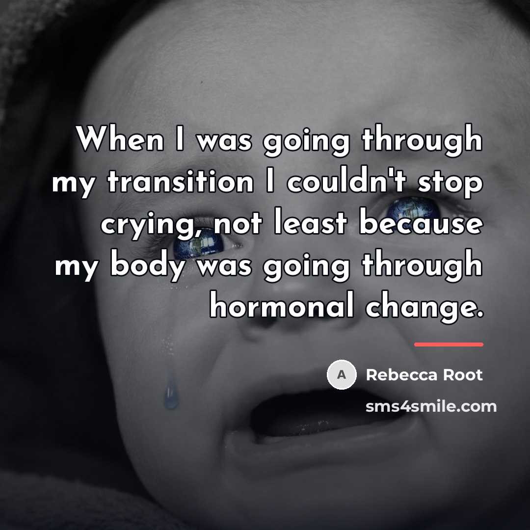 “When I was going through my transition I couldn't stop…” quote by Rebecca Root
