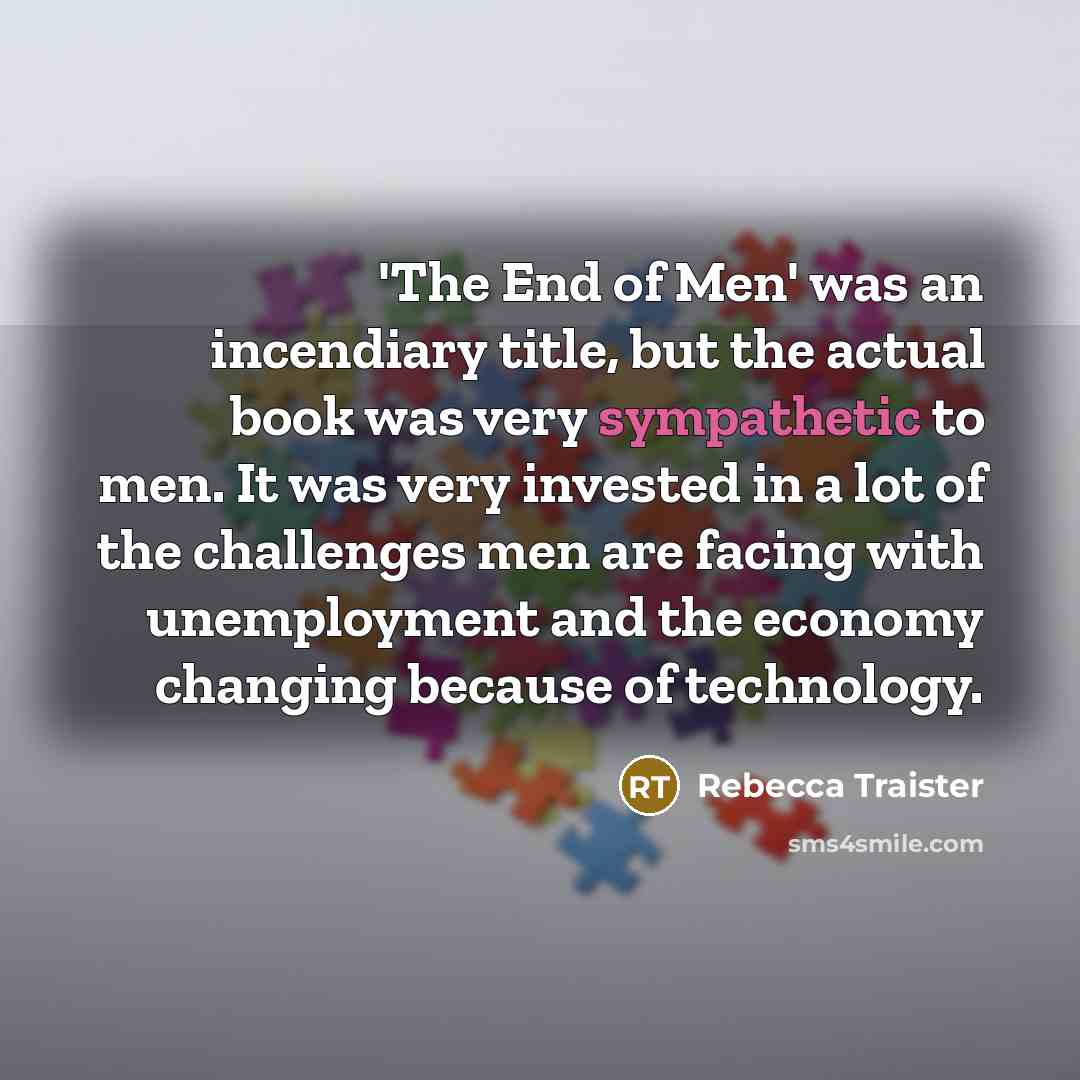 “'The End of Men' was an incendiary title, but the…” quote by Rebecca Traister