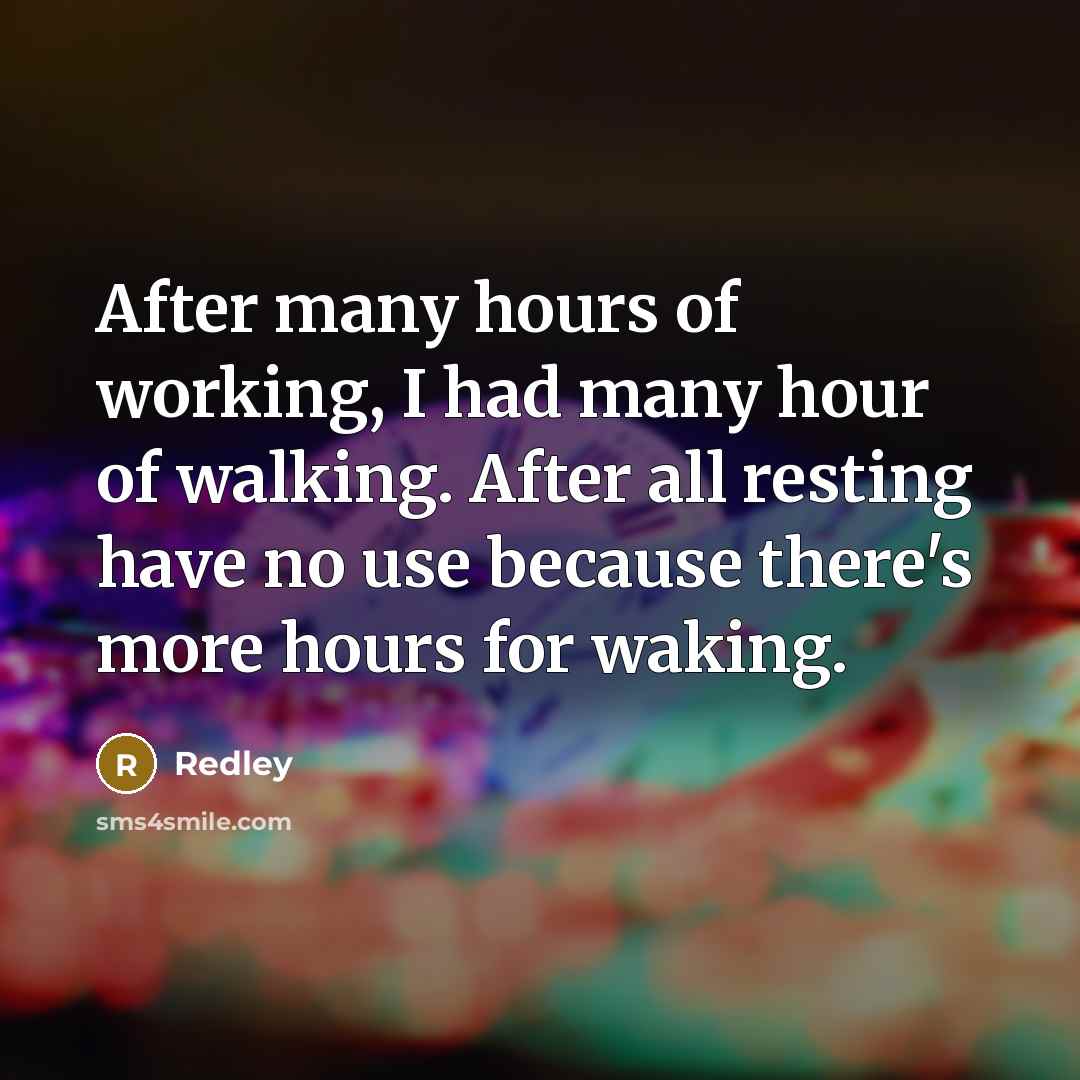 “After many hours of working, I had many hour of…” quote by Redley