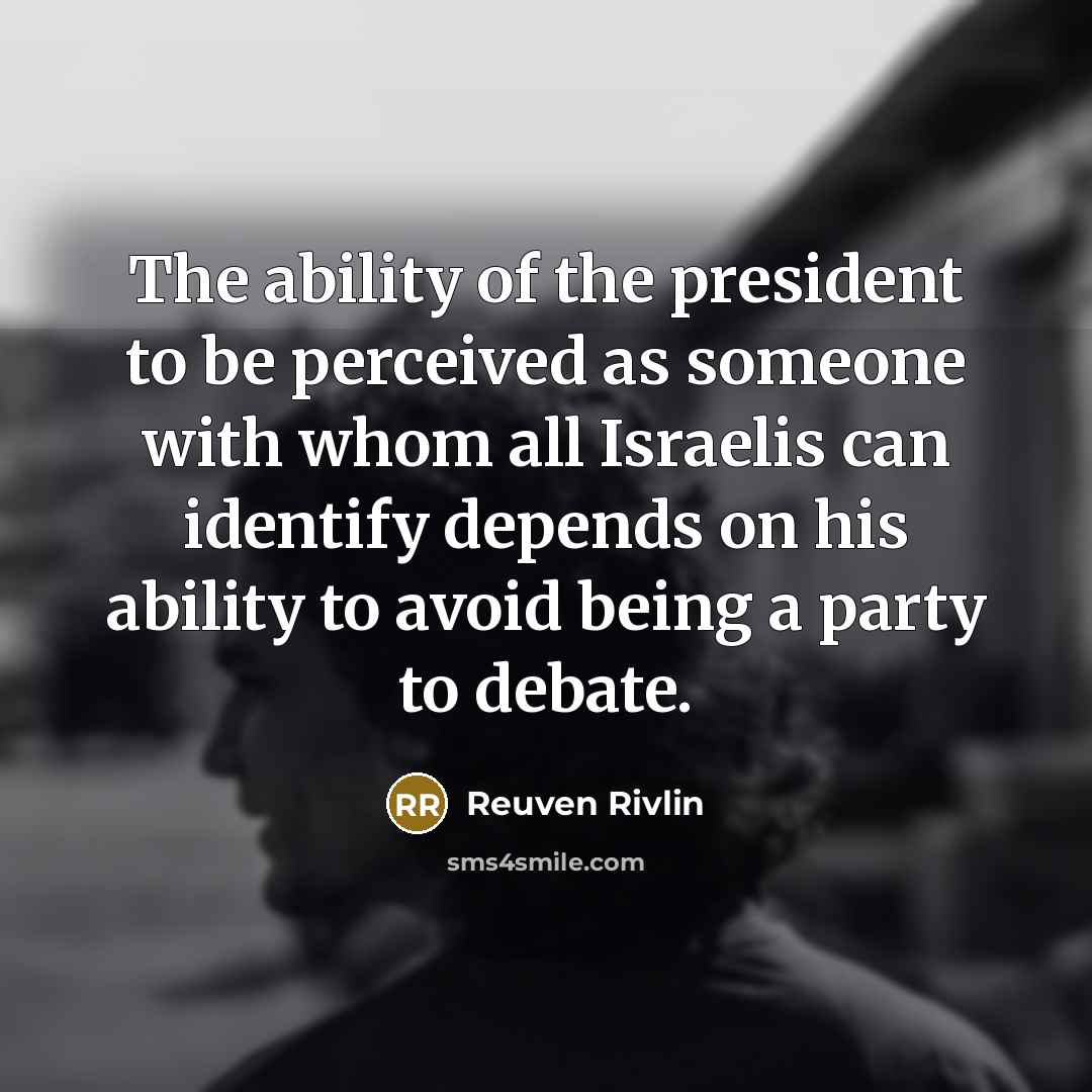 “The ability of the president to be perceived as someone…” quote by Reuven Rivlin
