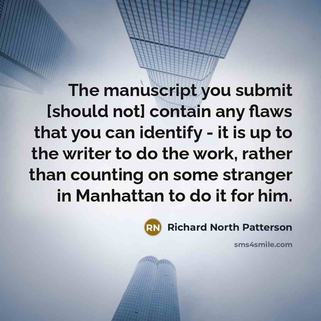 “The manuscript you submit [should not] contain any flaws that…” quote by Richard North Patterson