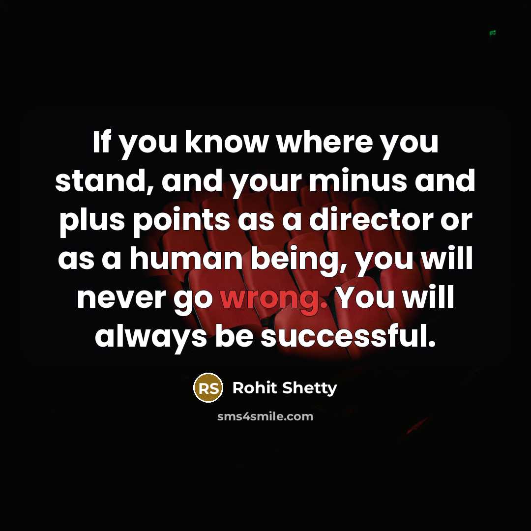 “If you know where you stand, and your minus and…” quote by Rohit Shetty