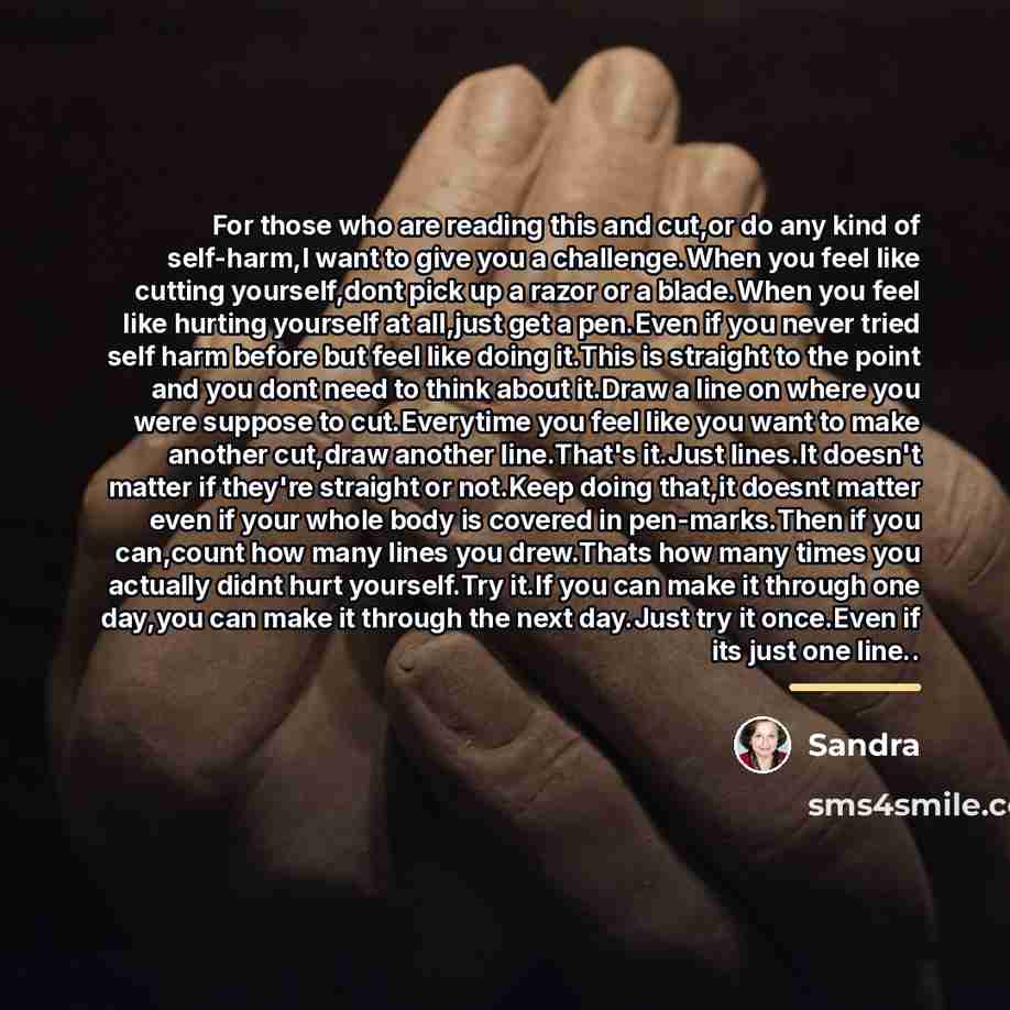 “For those who are reading this and cut,or do any…” quote by Sandra