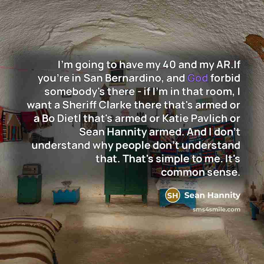 “I'm going to have my 40 and my AR.If you're…” quote by Sean Hannity