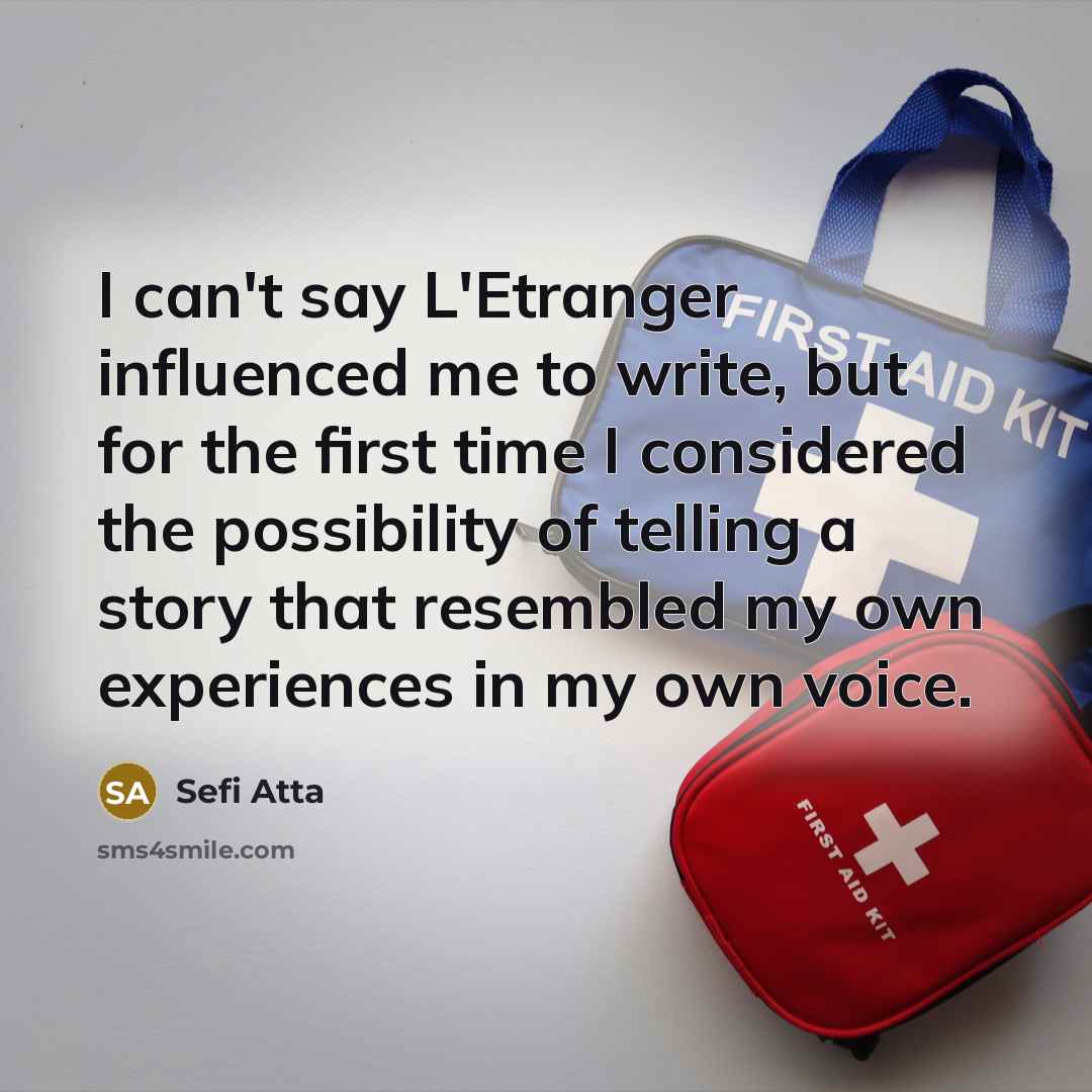 “I can't say L'Etranger influenced me to write, but for…” quote by Sefi Atta