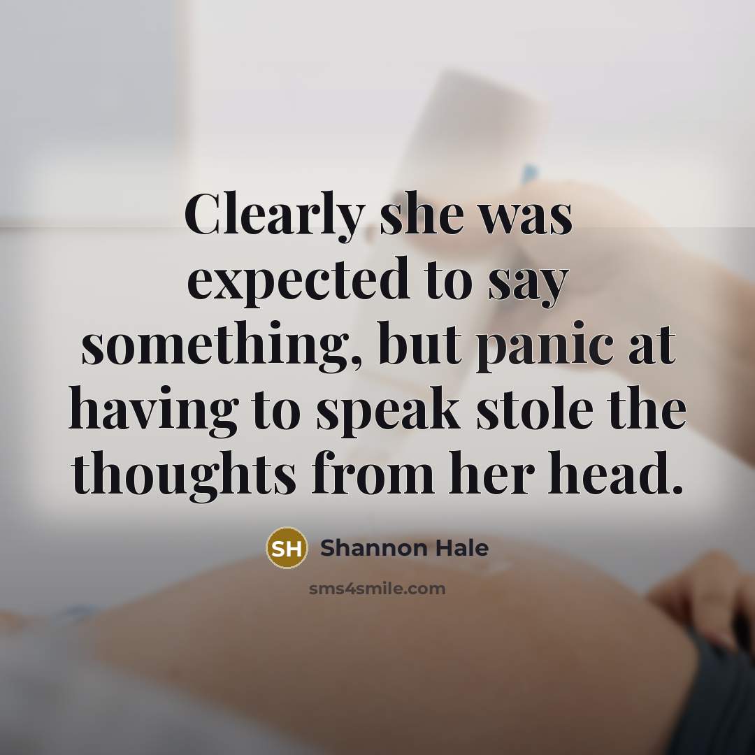 “Clearly she was expected to say something, but panic at…” quote by Shannon Hale