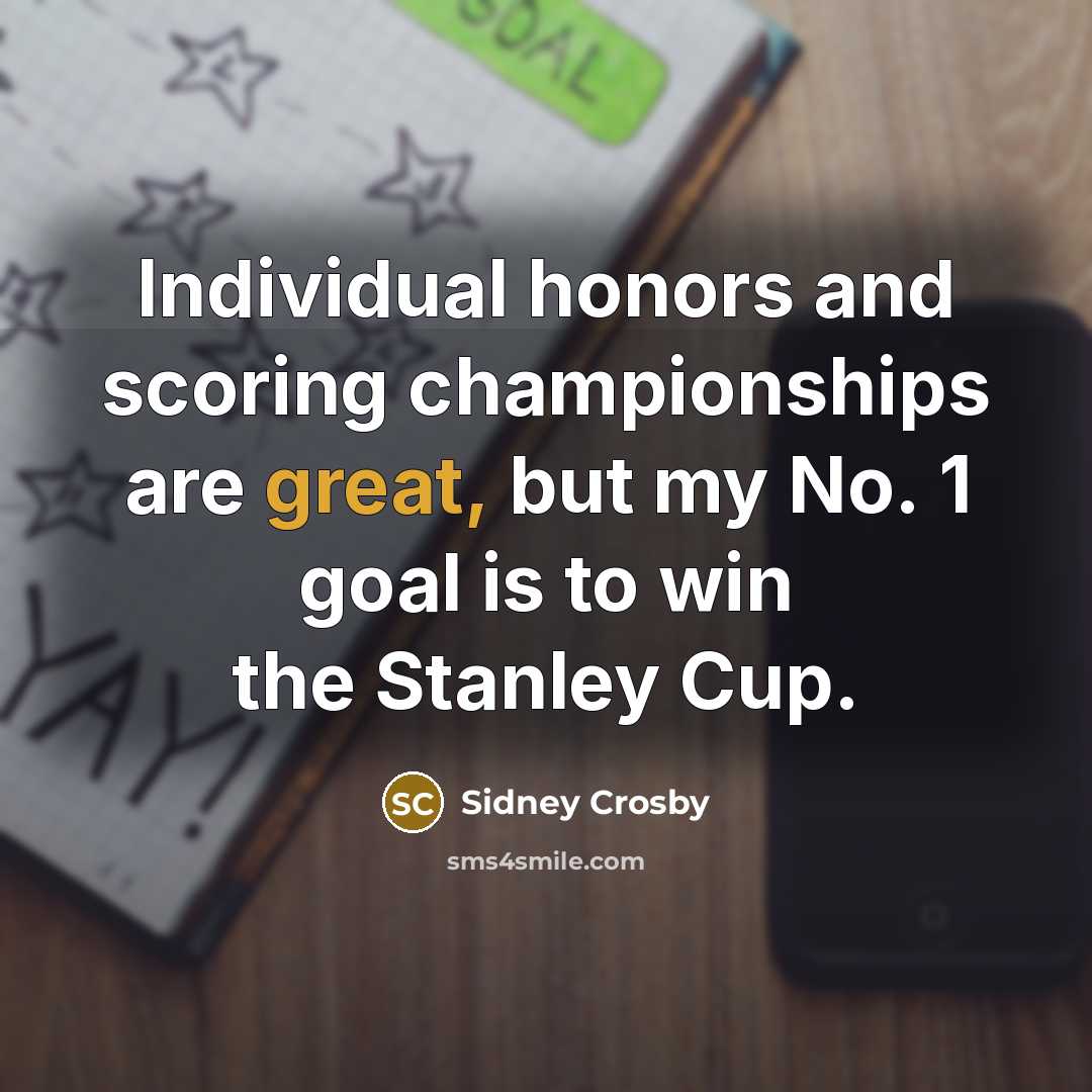 “Individual honors and scoring championships are great, but my No.…” quote by Sidney Crosby